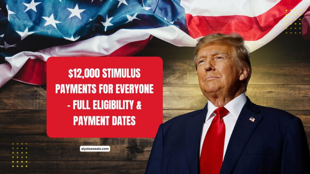 $12,000 Stimulus Payments For Everyone – Full Eligibility, Payment Dates & Details You Need To Know