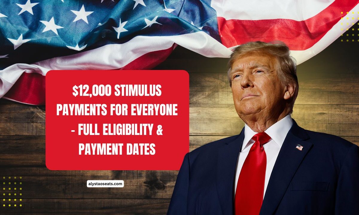 $12,000 Stimulus Payments For Everyone – Full Eligibility, Payment Dates & Details You Need To Know