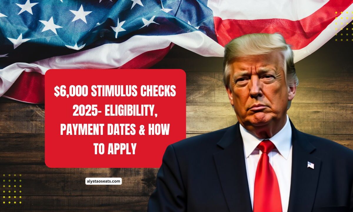 $6,000 Stimulus Checks 2025- Eligibility, Payment Dates & How To Apply