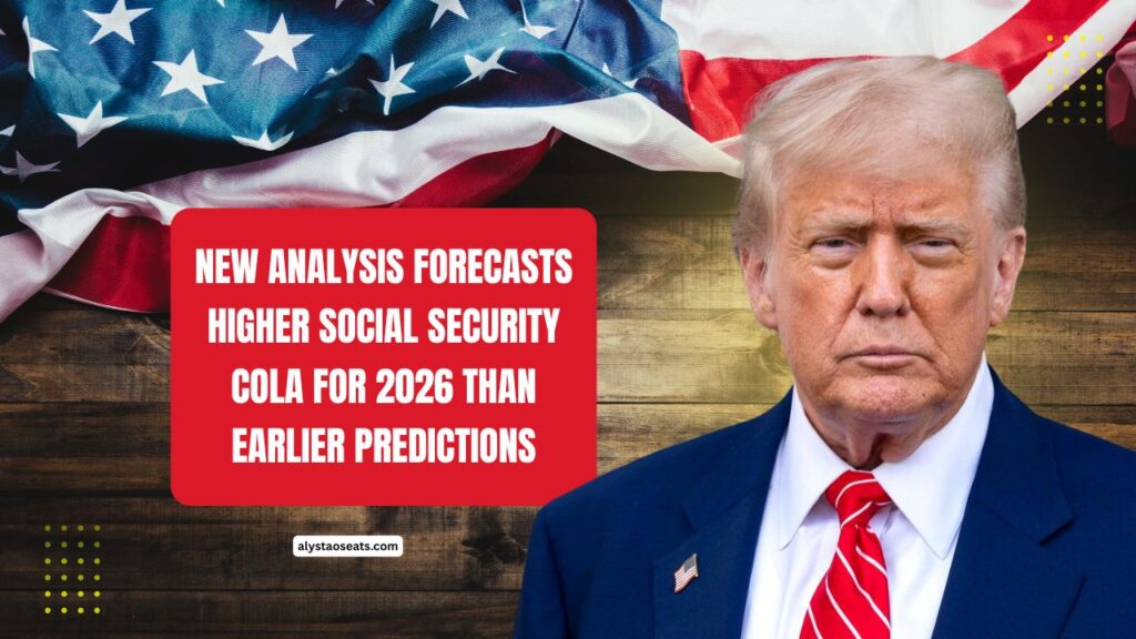 New Analysis Forecasts Higher Social Security COLA For 2026 Than Earlier Predictions